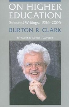 On Higher Education: Selected Writings, 1956-2006 - Clark, Burton R.