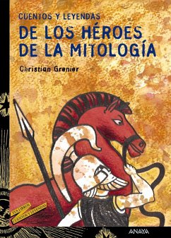 Cuentos y leyendas de los héroes de la mitología - Santolaya Ruiz-Clavijo, Antonia; Grenier, Christian