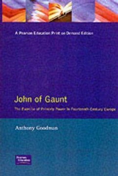 John of Gaunt: The Exercise of Princely Power in Fourteenth-century Europe