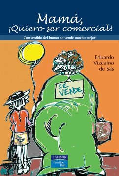 Mamá, ¡quiero ser comercial! : con sentido del humor se vende mucho mejor - Vizcaíno y de Sas, Eduardo