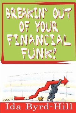 Breakin' Out of Your Financial Funk! - Byrd-Hill, Ida