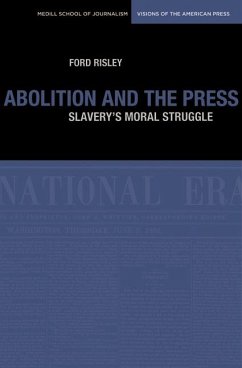 Abolition and the Press: The Moral Struggle Against Slavery - Risley, Ford
