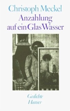 Anzahlung auf ein Glas Wasser - Meckel, Christoph