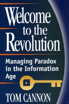 Welcome to the Revolution: Coping with the Inherent Paradoxes in Today's Information Age - Cannon, Tom