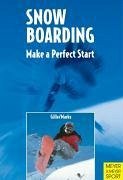Snowboarding: Make a Perfect Start - Gille, Frank; Marks, Rene