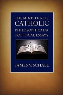 The Mind That Is Catholic - Schall, James V S J