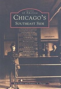 Chicago's Southeast Side - Sellers, Rod; Pacyga, Dominic A.