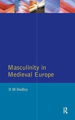 Masculinity in Medieval Europe - Hadley, Dawn