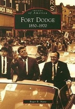 Fort Dodge: 1850 to 1970 - Natte, Roger B.