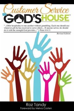 Customer Service in God's House: God Never Created a Person He Didn't Love. He Never Created a Person He Didn't Want to Meet Jesus. He Needs Us to Mak - Tandy, Roz