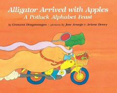 Alligator Arrived with Apples: A Potluck Alphabet Feast - Dragonwagon, Crescent
