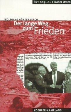 Brennpunkt Naher Osten, Der lange Weg zum Frieden - Lerch, Wolfgang G.