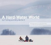 A Hard-Water World: Ice Fishing and Why We Do It