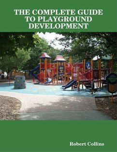 THE COMPLETE GUIDE TO PLAYGROUND DEVELOPMENT - Collins, Robert