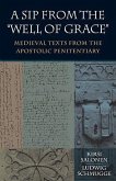 A Sip from the &quote;Well of Grace&quote;: Medieval Texts from the Apostolic Penitentiary [With CD (Audio)]