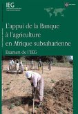 L'Appui de la Banque À l'Agriculture En Afrique Subsaharienne: Examen de l'Ieg