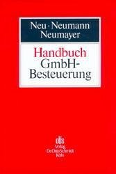 Handbuch GmbH-Besteuerung - Neu, Norbert; Neumann, Ralf; Neumayer, Jochen