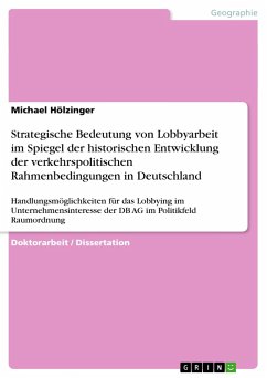 Strategische Bedeutung von Lobbyarbeit im Spiegel der historischen Entwicklung der verkehrspolitischen Rahmenbedingungen in Deutschland - Hölzinger, Michael