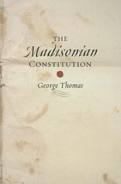 The Madisonian Constitution - Thomas, George