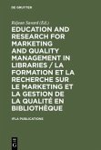 Education and Research for Marketing and Quality Management in Libraries / La formation et la recherche sur le marketing et la gestion de la qualité en bibliothèque