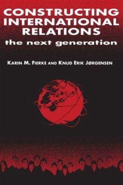 Constructing International Relations - Fierke, Karin M; Jorgensen, Knud Erik