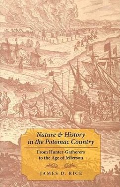 Nature & History in the Potomac Country: From Hunter-Gatherers to the Age of Jefferson - Rice, James D.