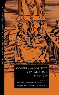 Court and Politics in Papal Rome, 1492 1700 - Signorotto, Gianvittorio / Visceglia, Maria Antonietta (eds.)
