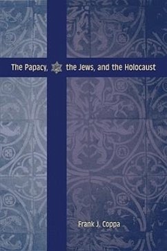 The Papacy, the Jews, and the Holocaust - Coppa, Frank J