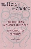 Matters of Choice: Puerto Rican Women's Struggle for Reproductive Freedom