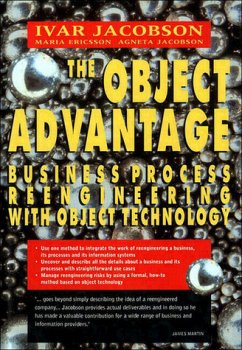 The Object Advantage: Business Process Reengineering With Object Technology (ACM Press). - Jacobson, Ivar; Ericsson, Maria; Jacobson, Agneta