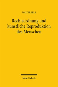 Rechtsordnung und künstliche Reproduktion des Menschen - Selb, Walter