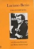 Luciano Berio: Two Interviews