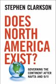 Does North America Exist?: Governing the Continent After NAFTA and 9/11