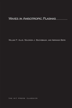 Waves in Anisotropic Plasmas - Allis, William P.; Buchsbaum, Solomon J.; Bers, Abraham