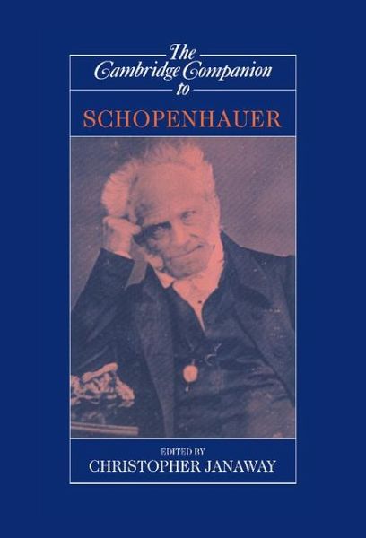 The Cambridge Companion to Schopenhauer The Cambridge Companion to Schopenhauer