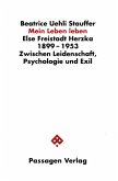 Else Freistadt Herzka 1899 - 1953. Zwischen Leidenschaft, Psychologie und Exil