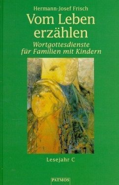 Vom Leben erzählen / Wortgottesdienste für Familien mit Kindern, 3 Bde. - Frisch, Hermann-Josef