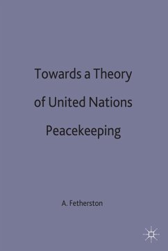 Towards a Theory of United Nations Peacekeeping - Fetherston, A. B.