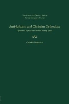 Anti-Judaism and Christian Orthodoxy: Ephrem's Hymns in Fourth-Century Syria - Shepardson, Christine