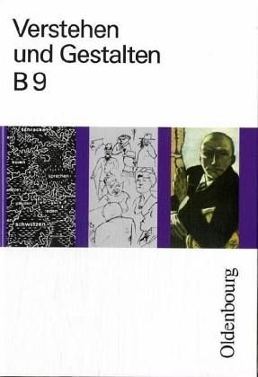 9. Jahrgangsstufe / Verstehen und Gestalten, Ausgabe B Bd.9
