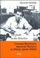 'Ich glaube an den Menschen'. Leonard Bernsteins religiöse Haltung im Spiegel seiner Werke (Reihe: Studien und Materialien zur Musikwissenschaft, Band 22) - Scheibler, Alexandra