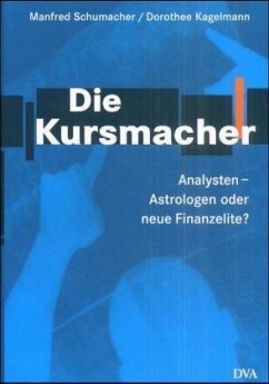 Die Kursmacher - Schumacher, Manfred; Kagelmann, Dorothee