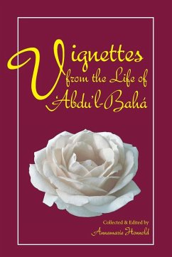 Vignettes from the Life of Abdu'l-Baha Vignettes from the Life of Abdu'l-Baha
