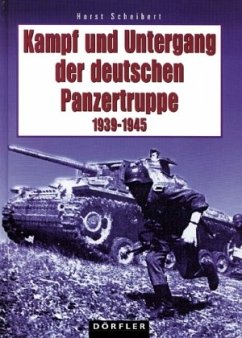 Kampf und Untergang der deutschen Panzertruppe 1939-1945 - Scheibert, Horst