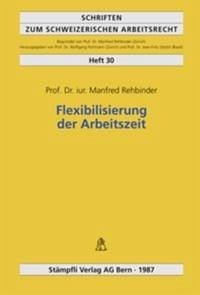 Flexibilisierung der Arbeitszeit - Rehbinder, Manfred