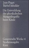 Gesammelte Werke / Die Entwicklung der physikalischen Mengenbegriffe beim Kinde (Gesammelte Werke, Bd. 4) / Gesammelte Werke BD 4