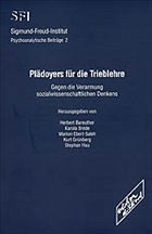 Plädoyers für die Trieblehre - Bareuther, Herbert / Brede, Karola / Ebert-Saleh, Marion / Grünberg, Kurt / Hau, Stephan (Hgg.)