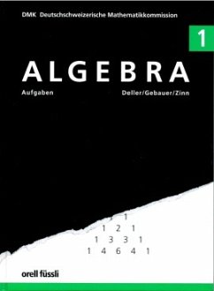 Algebra 1 – Aufgaben - Deller, Henri; Gebauer, Peter; Zinn, Jörg