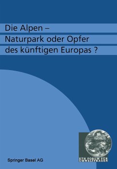 Die Alpen ¿ Naturpark oder Opfer des künftigen Europas? - Flühler