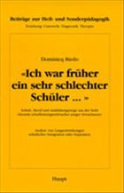 Cover Ich war früher ein sehr schlechter Schüler... . Schule, Beruf und Ausbildungswege aus der Sicht ehemals schulleistungsschwacher junger Erwachsener